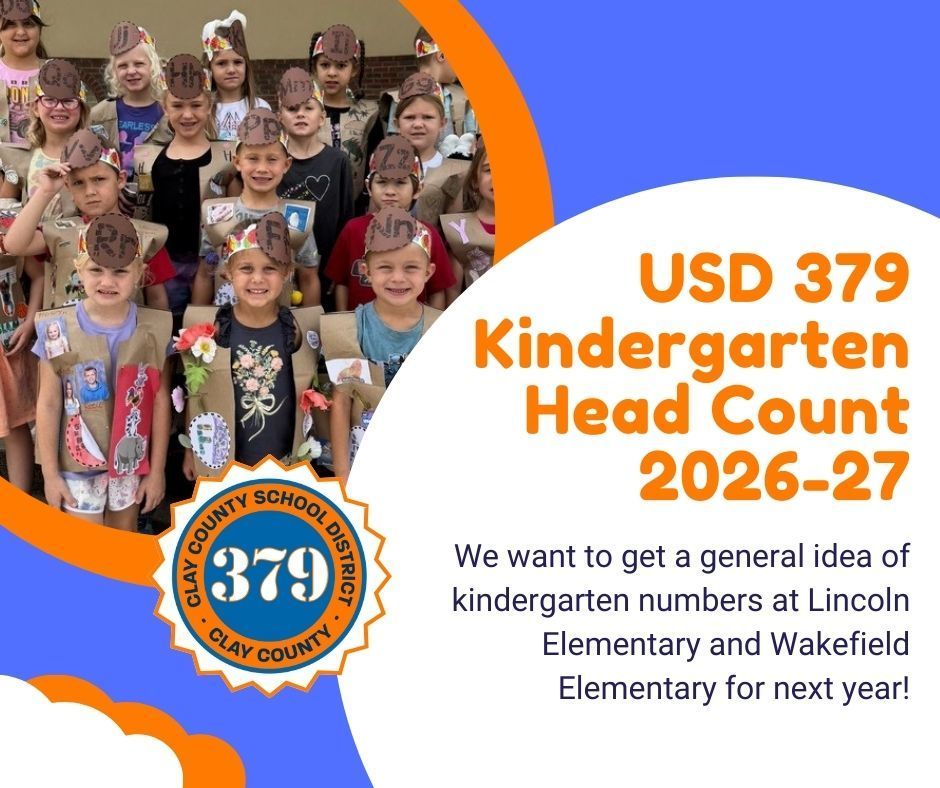 USD 379 would like to get a general idea of kindergarten numbers at Lincoln Elementary and Wakefield Elementary for next year. Please take five minutes to complete this survey to give us some more information. Thanks for your help!