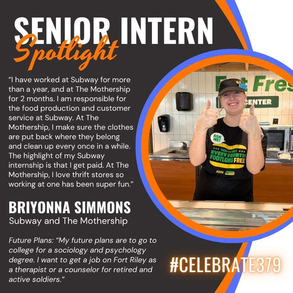 This is a CCCHS Senior Intern Spotlight on Briyonna Simmons. She says, "“I have worked at Subway for more than a year, and at The Mothership for 2 months. I am responsible for the food production and customer service at Subway. At The Mothership, I make sure the clothes are put back where they belong and clean up every once in a while. The highlight of my Subway internship is that I get paid. At The Mothership, I love thrift stores so working at one has been super fun. My future plans are to go to college for a sociology and psychology degree. I want to get a job on Fort Riley as a therapist or a counselor for retired and active soldiers.”