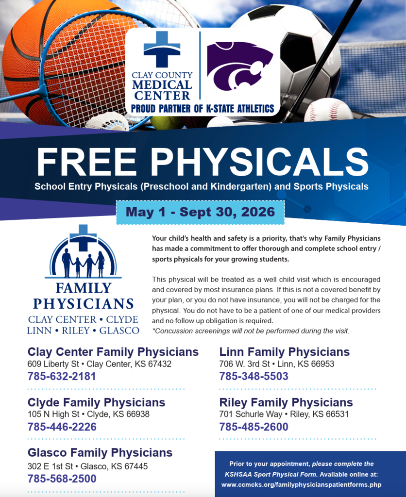 This is a flyer for free physicals through Clay Center Family Physicians. This physical will be treated as a well child visit, which is encouraged and covered by most insurance plans. If this is not a covered benefit by your plan, or you do not have insurance, you will not be charged for the physical. You do not have to be a patient of one of our medical providers and no follow up obligation is required. Concussion screenings will not be performed during the visit.