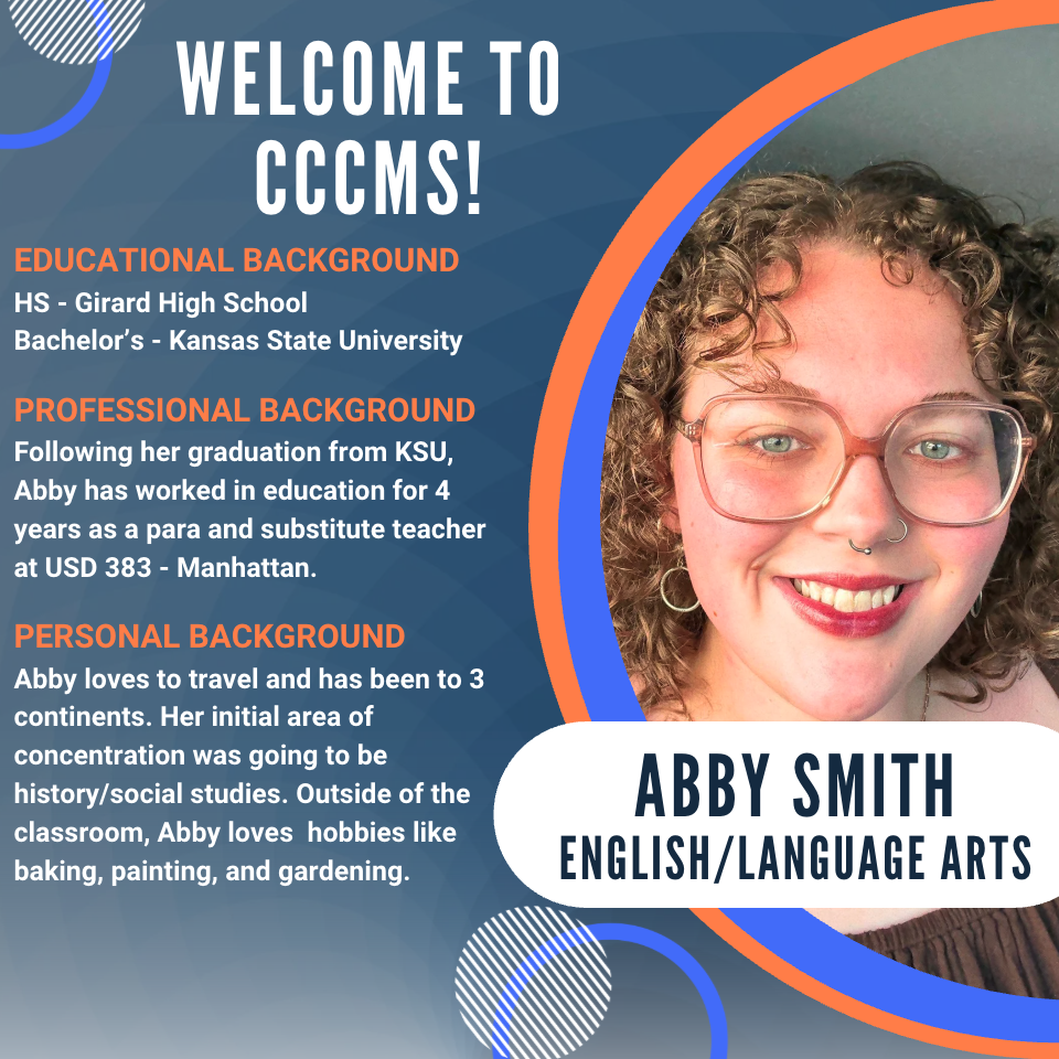 A USD 379 welcome graphic introduces Abby Smith, a new English/Language Arts teacher at Clay Center Community Middle School (CCCMS). The graphic features a smiling headshot of Abby on the right inside a blue and orange circular border, with her name and teaching assignment displayed below. On the left, text highlights her educational background, including graduation from Girard High School and a bachelor's degree from Kansas State University. It explains that Abby has four years of experience in education as a paraeducator and substitute teacher at USD 383 in Manhattan. The graphic also shares that Abby enjoys traveling and has visited three continents. Although she originally planned to teach history and social studies, she is now teaching English/Language Arts. In her free time, she enjoys baking, painting, and gardening.