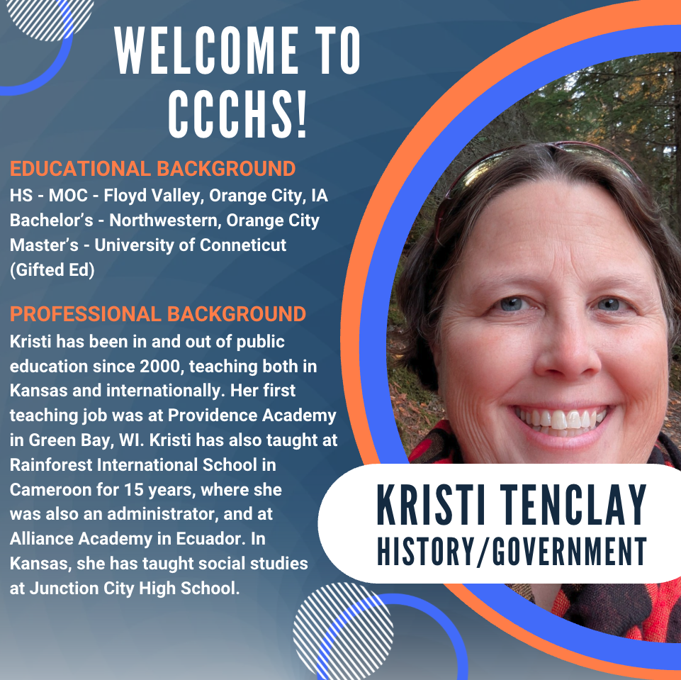 Staff spotlight graphic introducing Kristi TenClay, History/Government teacher at Clay Center Community High School (CCCHS). The graphic features a smiling outdoor headshot of Kristi alongside information about her educational background, including MOC-Floyd Valley High School in Orange City, Iowa, Northwestern College, and a master's degree in Gifted Education from the University of Connecticut. It highlights her extensive teaching career beginning in 2000, including experience in Kansas and internationally at schools in Cameroon and Ecuador, where she also served as an administrator. Most recently, she taught social studies at Junction City High School before joining CCCHS. The design uses USD 379's blue and orange branding with the headline, "Welcome to CCCHS!"