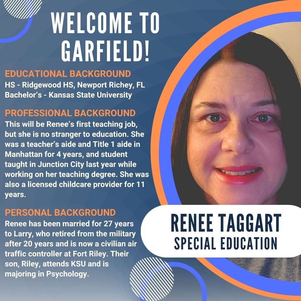 Welcome to Garfield graphic introducing Renee Taggart, Special Education. The graphic features Renee’s portrait and highlights her education at Ridgewood High School and Kansas State University, her experience as a teacher’s aide, Title I aide, student teacher, and childcare provider, as well as information about her family.