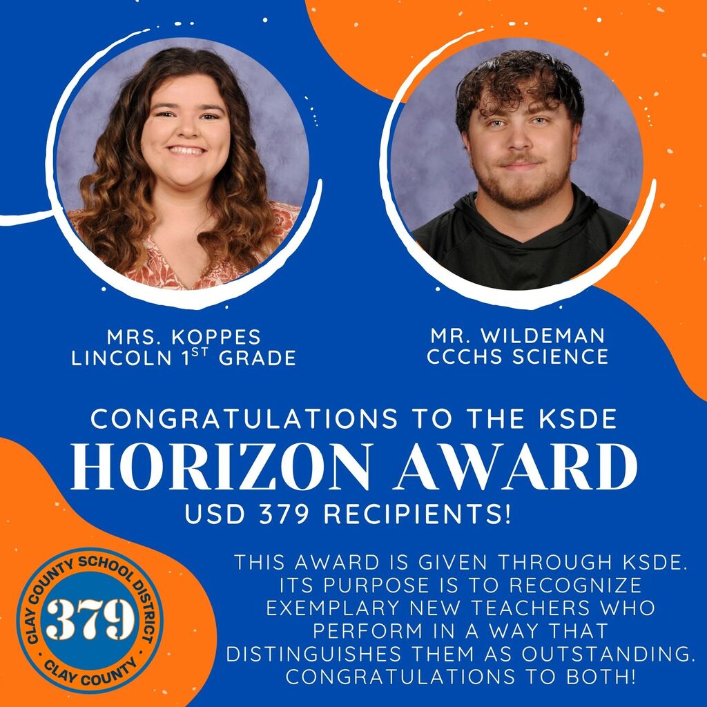 Blue-and-orange USD 379 graphic congratulating KSDE Horizon Award recipients Mrs. Koppes, Lincoln Elementary first-grade teacher, and Mr. Wildeman, CCCHS science teacher. The Horizon Award recognizes exemplary new teachers whose performance distinguishes them as outstanding. Photos of both recipients and the USD 379 logo are included.