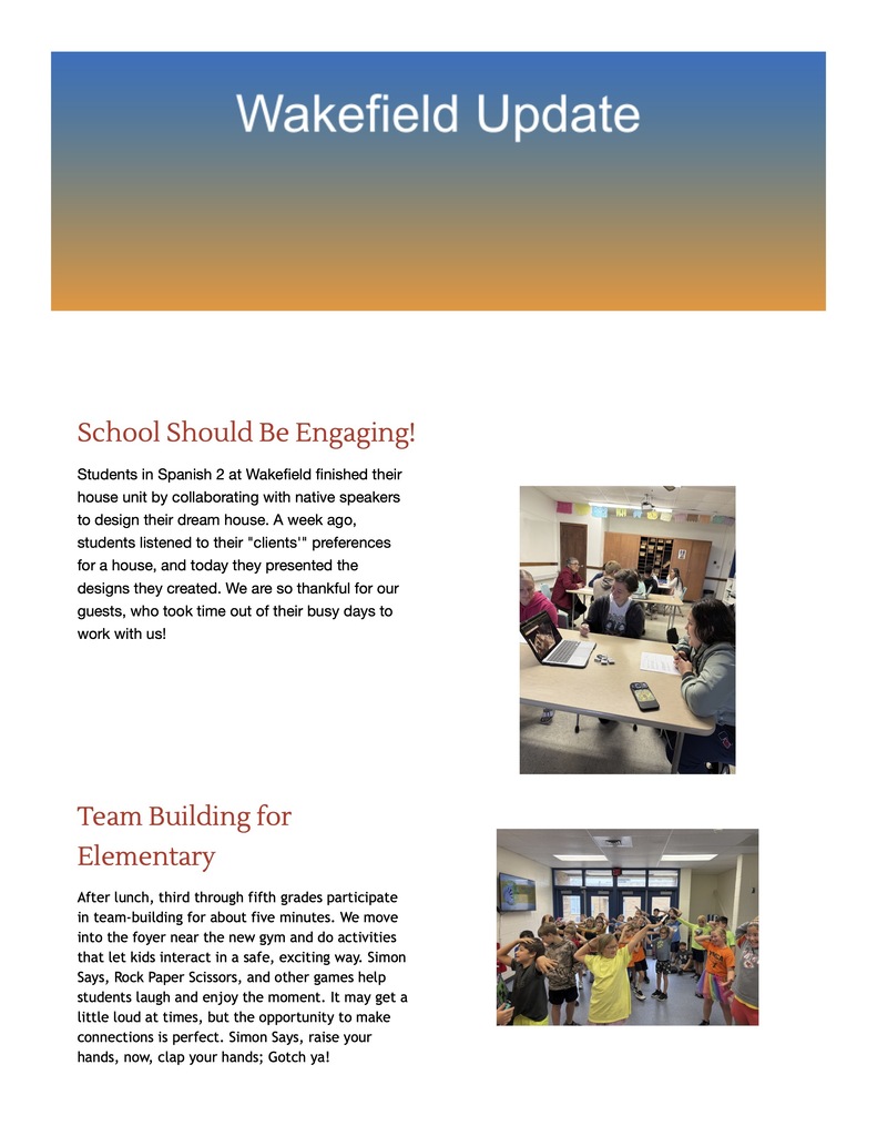 Wakefield Update report with a blue-to-orange header and two classroom photos. Spanish 2 students collaborated with native speakers, listened to their “clients’” preferences, and presented dream-house designs. A photo shows students and guests working at classroom tables. Third- through fifth-grade students participate in five minutes of team-building after lunch near the new gym, playing Simon Says, Rock Paper Scissors, and other games to build connections. The second photo shows elementary students playing together in the foyer.
