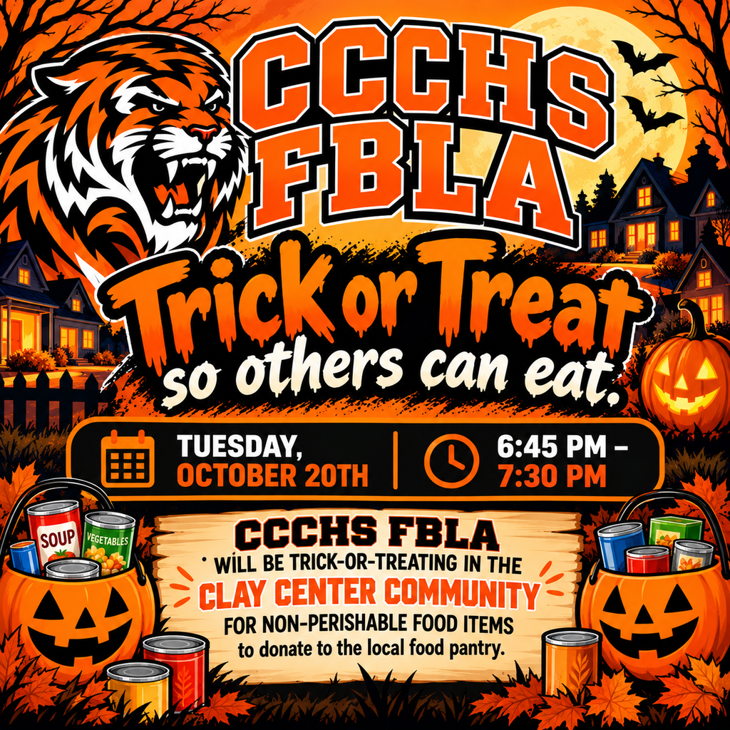 Halloween-themed CCCHS FBLA flyer featuring a tiger, bats, and pumpkin buckets filled with canned goods. “Trick or Treat so others can eat.” On Tuesday, October 20, from 6:45–7:30 p.m., CCCHS FBLA members will trick-or-treat throughout the Clay Center community, collecting nonperishable food items for the local food pantry.