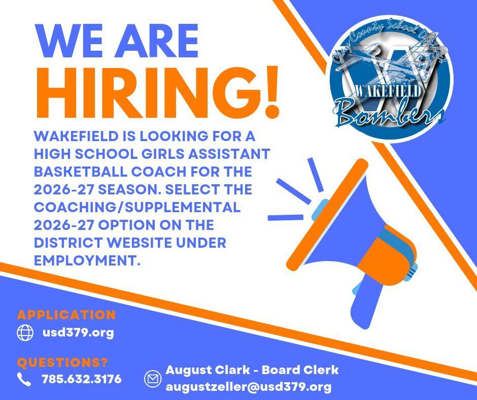 Blue, orange, and white hiring flyer with the Wakefield Bombers logo and a megaphone. Wakefield seeks a high school girls assistant basketball coach for the 2026–27 season. Apply at usd379.org under Employment by selecting “Coaching/Supplemental 2026–27.” Questions: contact Board Clerk August Clark at 785-632-3176 or augustzeller@usd379.org.