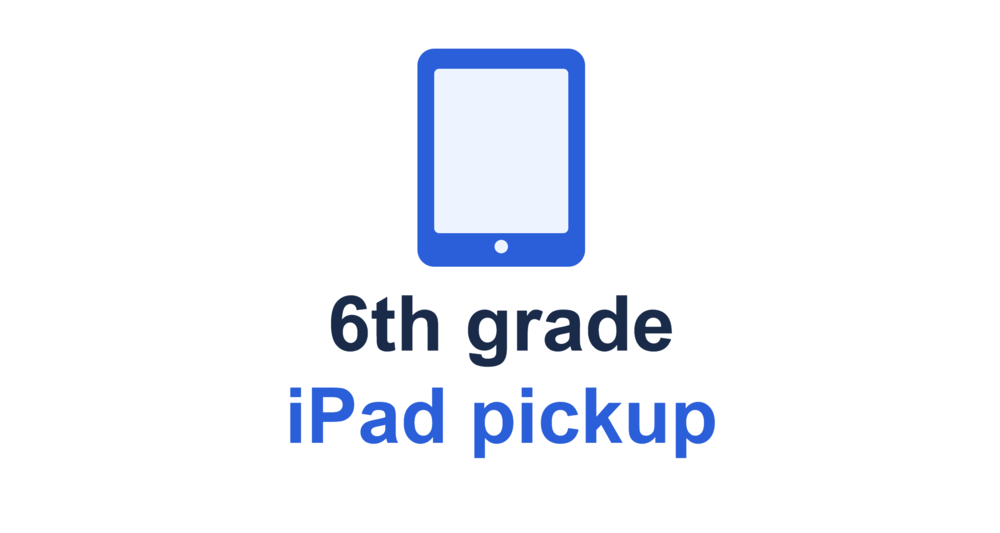 6th grade iPad pickup