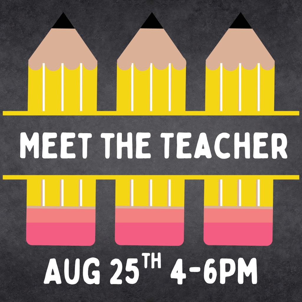 Meet the teacher graphic Aug 25th 4-6 PM