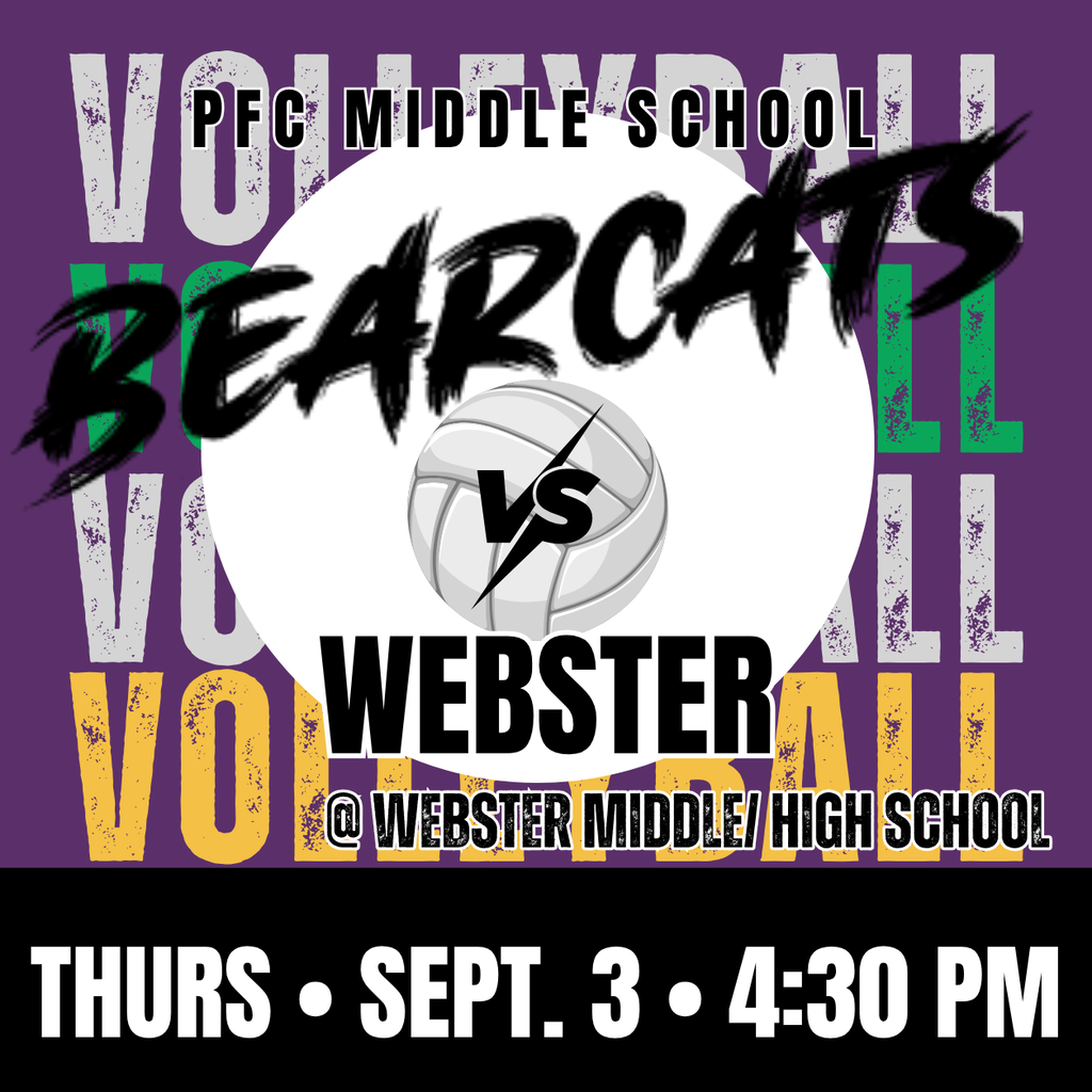 Prairie Farm-Clayton Bearcats Middle School Volleyball Thursday• Sept 3• 4:30 pm and Webster Middle/ High School