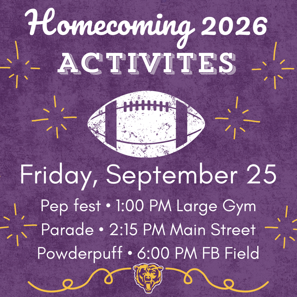 Homecoming Activities: Friday September 25 Pep Fest 1:00 PM Parade 2:15 Powderpuff 6:00 PM