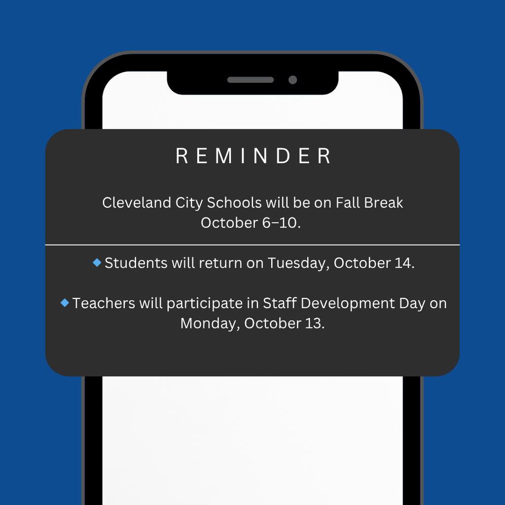 Fall Break is almost here! 🍂 Cleveland City Schools will be closed October 6–10. Teachers will return for Staff Development Day on Monday, October 13, and students will be back on Tuesday, October 14.  Enjoy a safe and restful break 💙