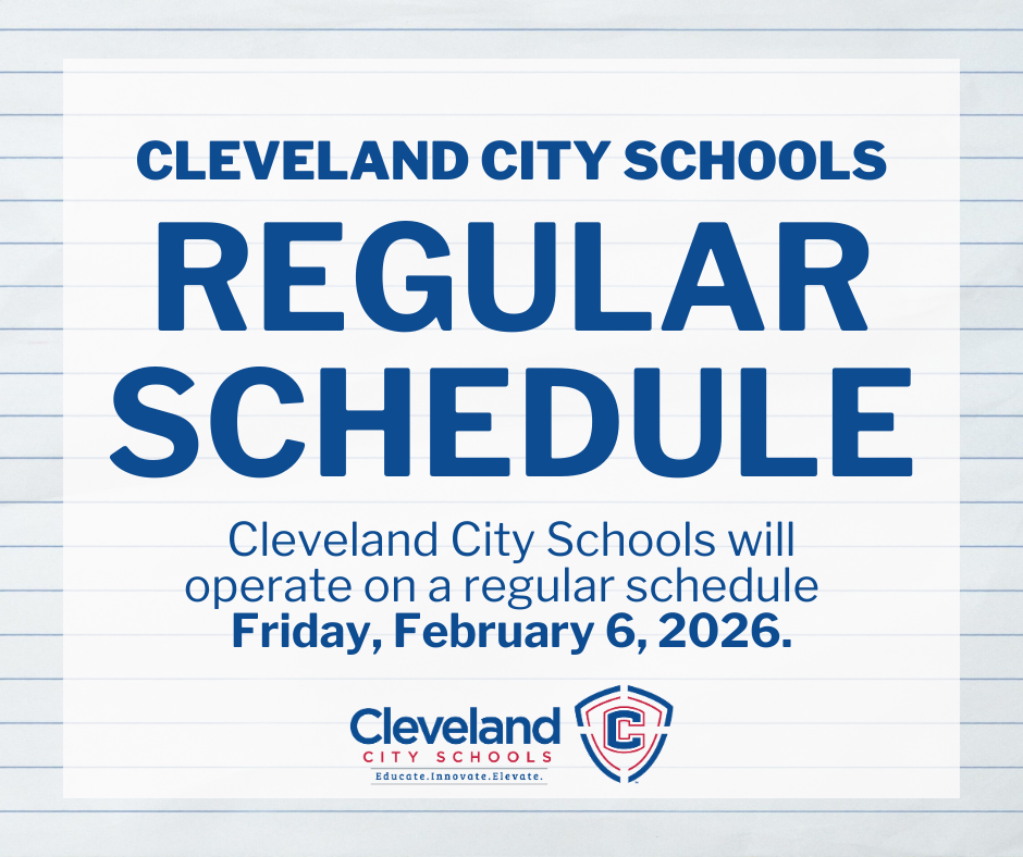 Cleveland City Schools will resume a regular schedule Friday, February 6. We are grateful for your flexibility and look forward to welcoming our students and staff back to their classrooms. Thank you for your continued support.
