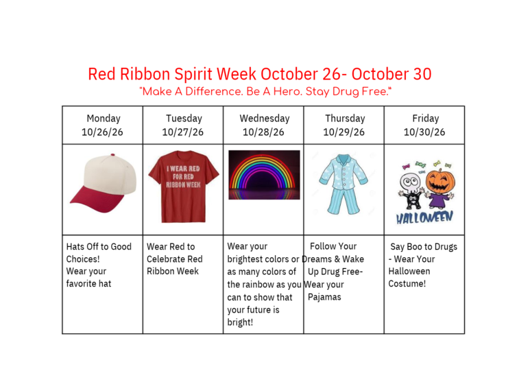 CHES Red Ribbon Spirit Week October 26-30.  Monday, wear your favorite hat. Tuesdy, wear red to celcebrate red ribbon eek. Wednesday, wear your brightest colors or as many colors of the rainbow as you can.  Thursday, wear your pajamas. Friday, wear your Halloween Costume.