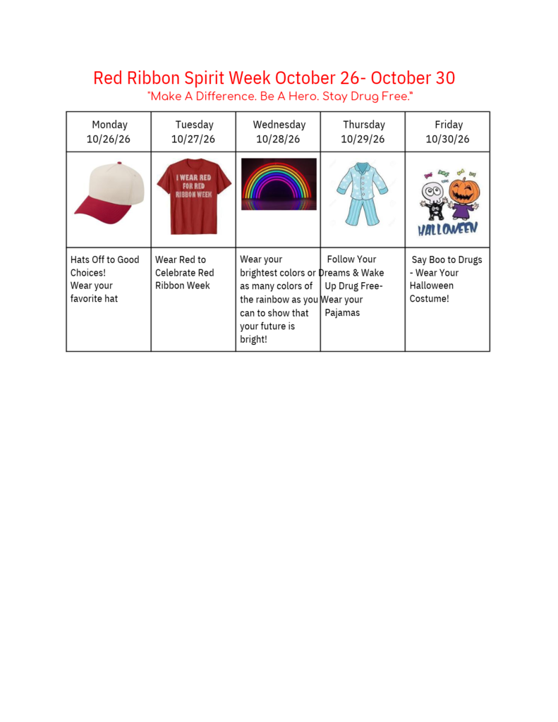 CHES Red Ribbon Spirit Week October 26-October 30.  Monday, wear your favorite hat. Tuesday, wear red to celebrate red ribbon week. Wednesday, wear your brightest colors or as many colors of the rainbow as you can. Thursday, wear your pajamas. Friday, wear your Halloween costume.