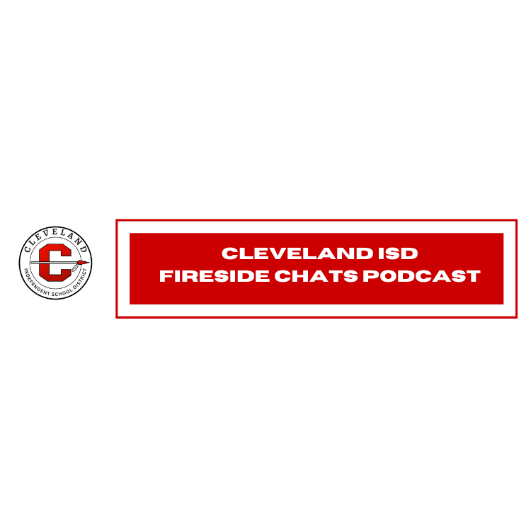 Cleveland ISD Fireside Podcast