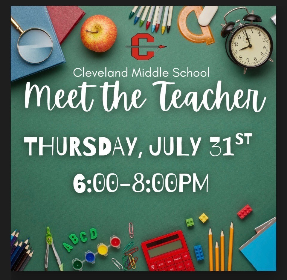 Cleveland Middle School Meet the Teacher, Thursday, July 31st 6:00-8:00 pm