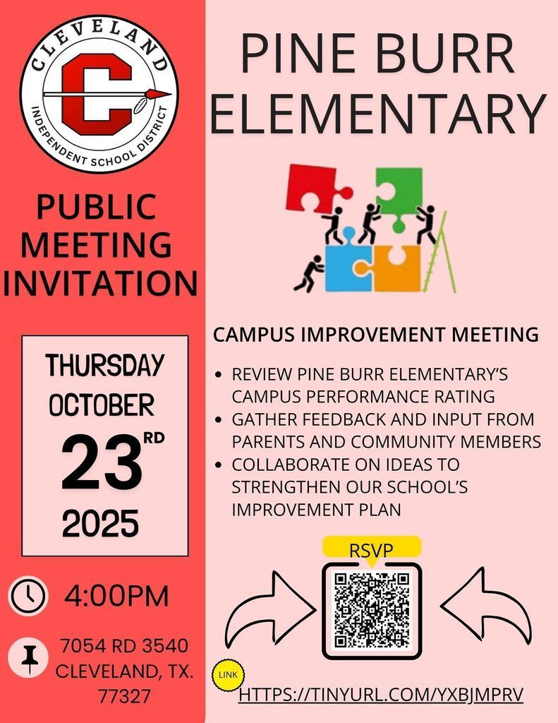 This image is a bilingual school announcement designed in red and light pink tones. On the top left, there’s the Cleveland ISD logo — a red letter “C” with a white background and a small arrow across it. Below the logo, bold black text reads: “INVITACIÓN A REUNIÓN PÚBLICA.” Beneath that, inside a white box, it says: “Jueves 23 de octubre 2025” in black text, with the “23” in large bold font. Below that, a clock icon indicates the time: 4:00 PM. Beneath the clock, there’s a map pin icon with the address: 7054 RD 3540, Cleveland, TX 77327. The right half of the flyer is light pink with the text: “PINE BURR ELEMENTARY” in large black letters at the top. Below that, the heading reads: “REUNIÓN DEL PLAN DE MEJORAMIENTO ESCOLAR.” Under this, there’s a list of three bullet points: “Revisaremos la calificación de desempeño de nuestra escuela.” “Recopilaremos comentarios y sugerencias de padres y miembros de la comunidad.” “Colaboraremos en ideas para
