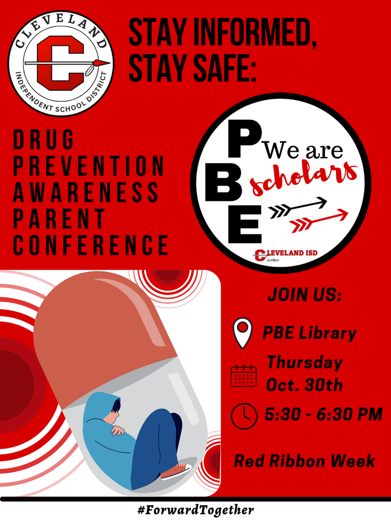 A red poster from Cleveland Independent School District promotes a Drug Prevention Awareness Parent Conference during Red Ribbon Week. The top left features the district logo (a red "C" with arrow and "Cleveland Independent School District" text). Large black text reads "STAY INFORMED, STAY SAFE:" above the main title "DRUG PREVENTION AWARENESS PARENT CONFERENCE".On the right, a circular logo says "We are PBE Scholars" with arrows and "Cleveland ISD" below. An illustration on the left shows a distressed person curled inside a pill capsule, surrounded by red concentric circles.Event details on the right include:Location: PBE Library Date: Thursday, Oct. 30th Time: 5:30 - 6:30 PM  A black banner at the bottom displays "Red Ribbon Week" and the hashtag #ForwardTogether in white.