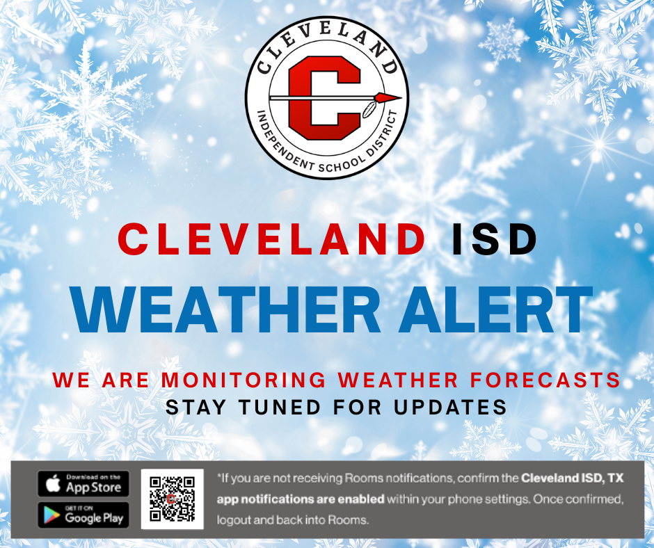 Cleveland ISD Weather Alert flyer with a winter themed blue background featuring snowflakes. At the top is the Cleveland Independent School District logo. Large bold text reads Cleveland ISD Weather Alert. Below, smaller text states We are monitoring weather forecasts and Stay tuned for updates. Along the bottom are App Store and Google Play icons, a QR code for the Cleveland ISD App, and text reminding families to enable Rooms notifications in phone settings to receive district alerts.