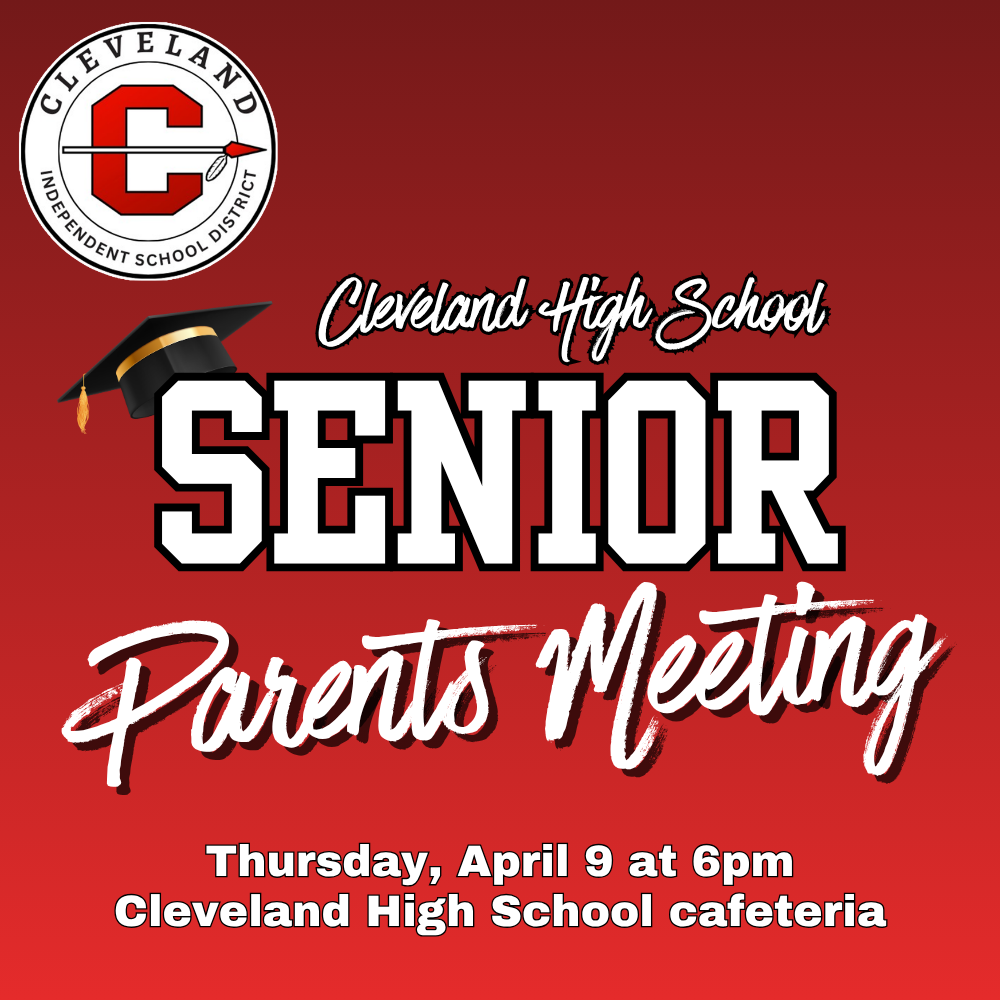Senior Parent Meeting Thursday April 9 at 6 PM Cleveland High School Cafeteria
