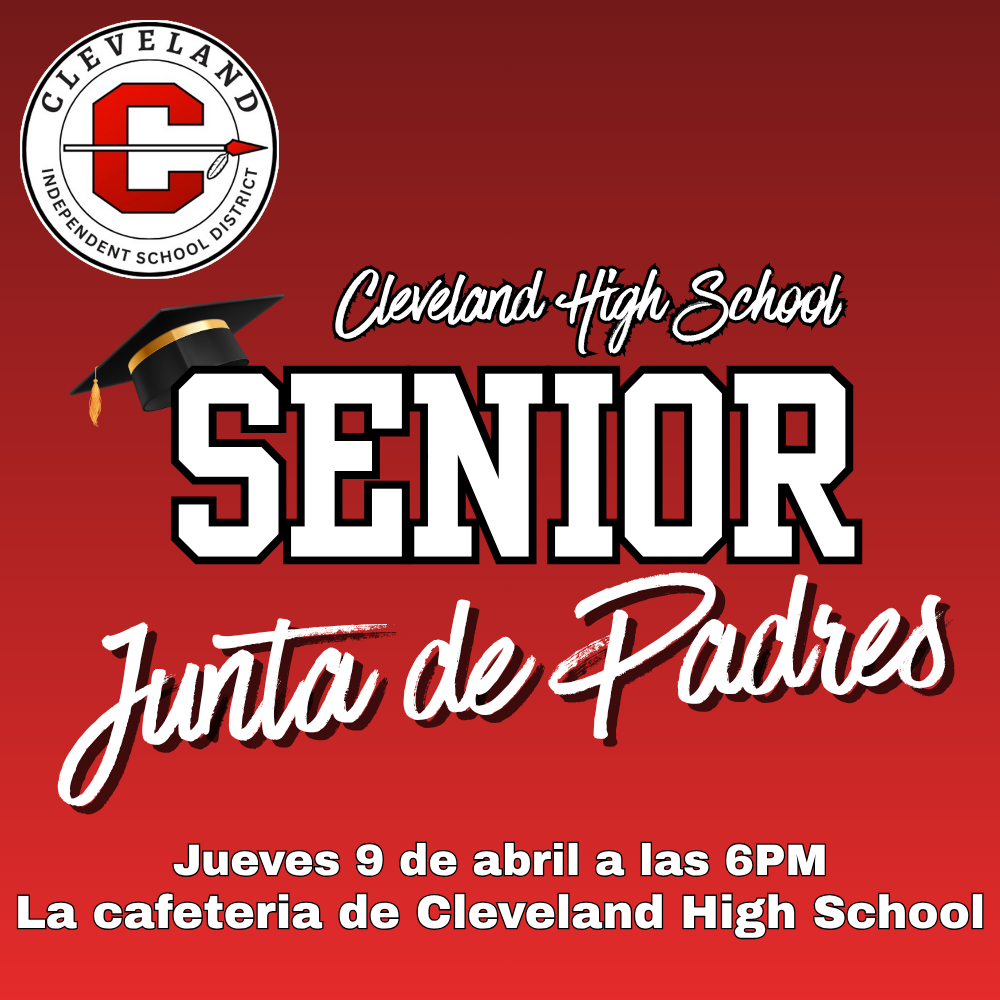 Junta de padres de Seniors el jueves 9 de abril a las 6pm la cafeteria de Cleveland High School