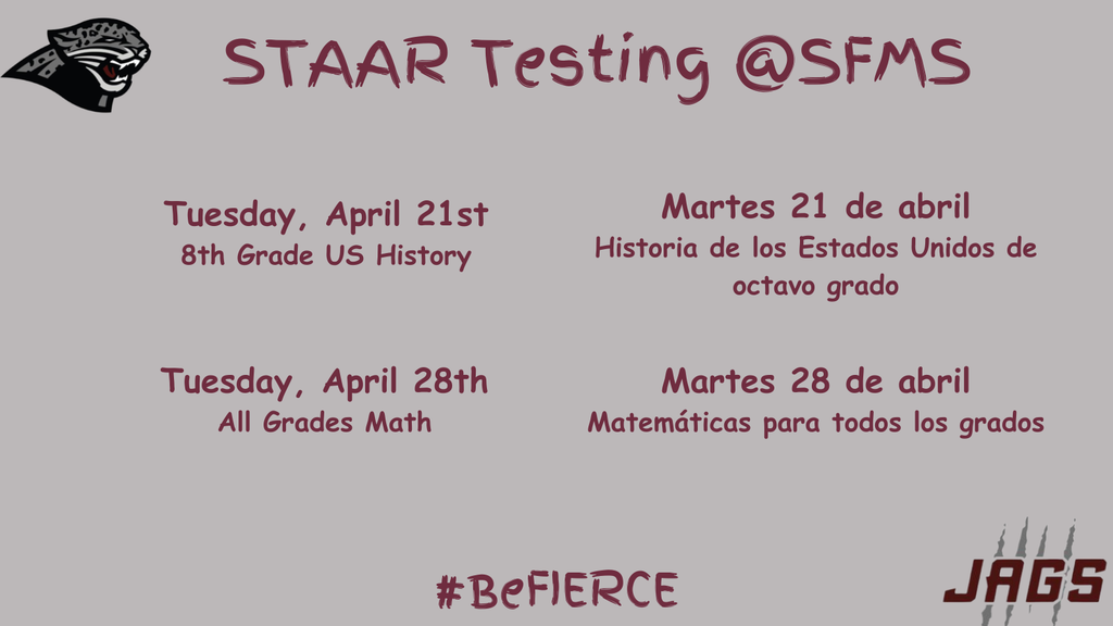 A flyer for STAAR Testing at SFMS listing two dates: Tuesday, April 21st for 8th Grade US History and Tuesday, April 28th for All Grades Math. Information is presented in both English and Spanish.