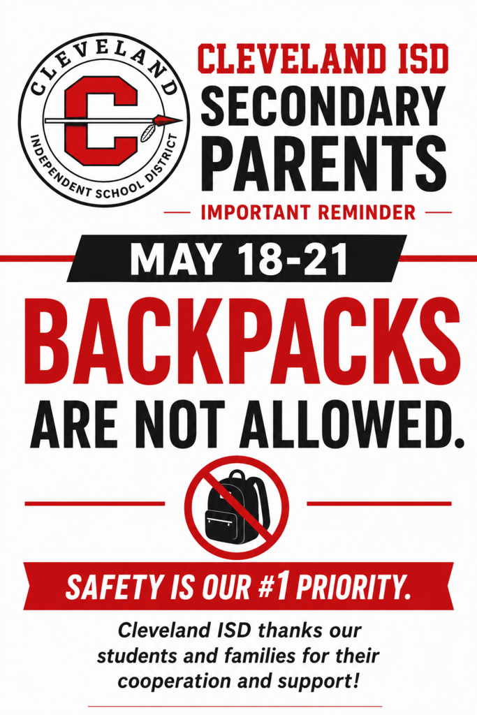 Red and white poster from Cleveland ISD with a backpack crossed out. It states "Backpacks are not allowed" and "Safety is our #1 priority."
