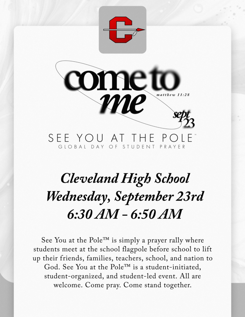 See You at the Pole, scheduled for Wednesday, September 23rd, from 6:30 AM–6:50 AM at Cleveland High School.  See You at the Pole is a student-initiated, student-organized, and student-led event. Participation is voluntary.