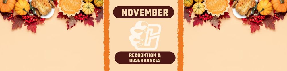 November Recognition and Observances - Orange background with top border of thanksgiving meal and cub paw in center