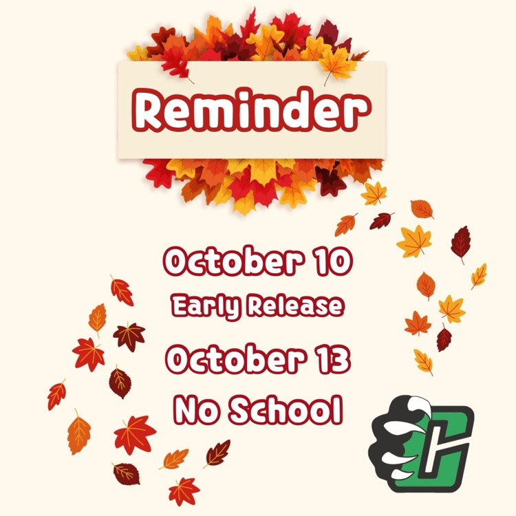 Early Release 10/10 and no school 10/14