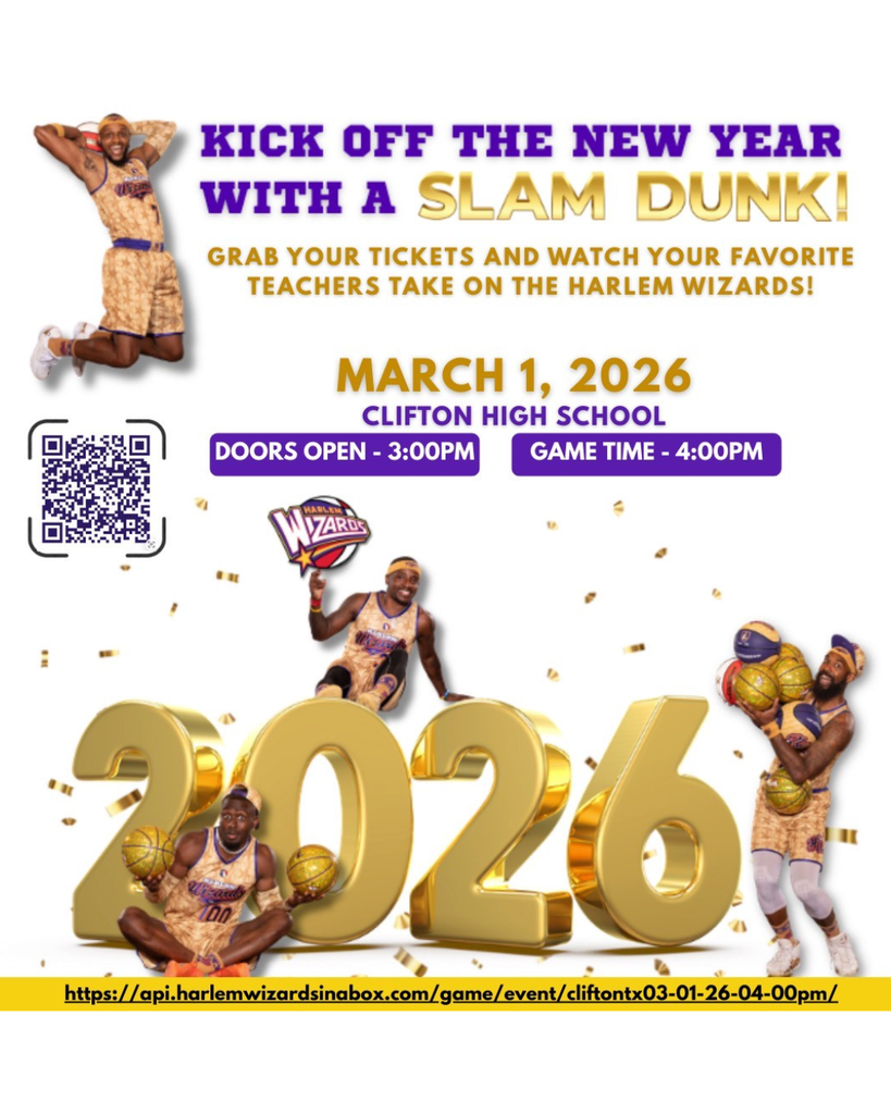 Promotional flyer for a Harlem Wizards basketball game. The text reads, “Kick off the New Year with a Slam Dunk! Grab your tickets and watch your favorite teachers take on the Harlem Wizards!” The event takes place March 1, 2026, at Clifton High School. Doors open at 3:00 PM and game time is 4:00 PM. The flyer features Harlem Wizards players in gold and purple uniforms posing with basketballs around large gold “2026” numbers, along with a QR code and ticket link at the bottom.