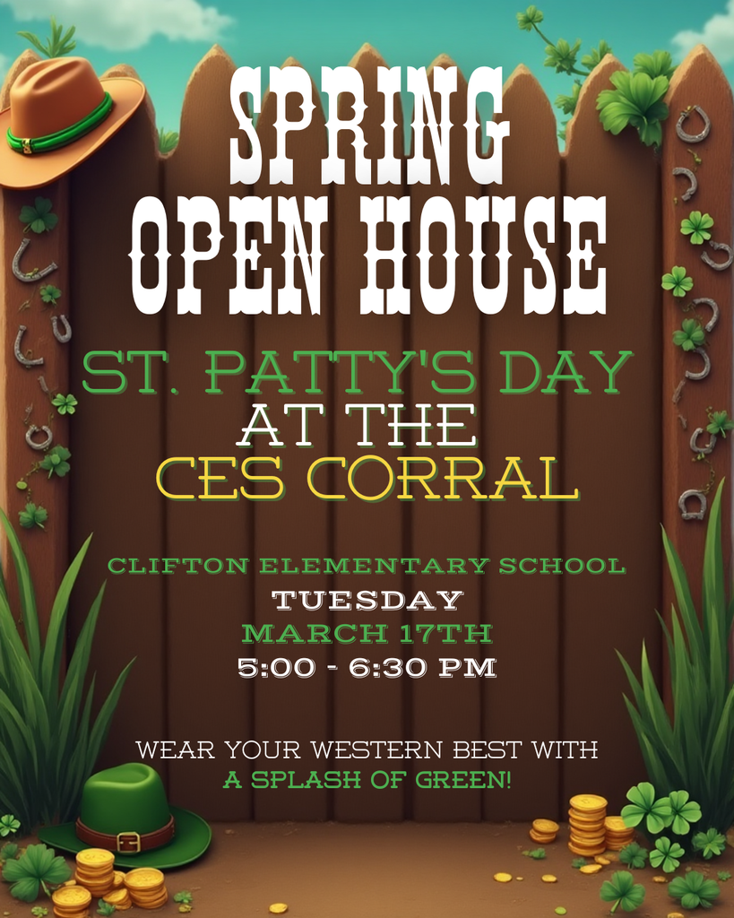 Western themed flyer announcing Spring Open House at Clifton Elementary School on Tuesday, March 17th 5:00-6:30pm. The theme for the night is St. Patty's at the CES Corral, Western Wear with a Splash of Green.