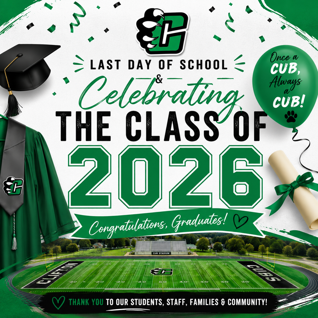 Clifton ISD graduation-themed graphic celebrating the last day of school and the Class of 2026. The design features the official Clifton Cubs logo, green graduation cap and gown, diploma, confetti and a football stadium background. Large text reads “Last Day of School & Celebrating the Class of 2026” with additional messages saying “Congratulations, Graduates!” and “Once a Cub, Always a Cub!” in Clifton ISD green, black and white colors.