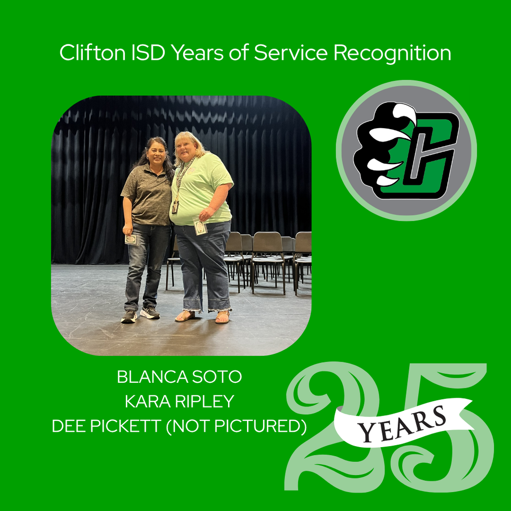 Two Clifton ISD employees stand together on stage during a recognition ceremony. The graphic honors Blanca Soto and Kara Ripley for 25 years of service and recognizes Dee Pickett, who is not pictured.
