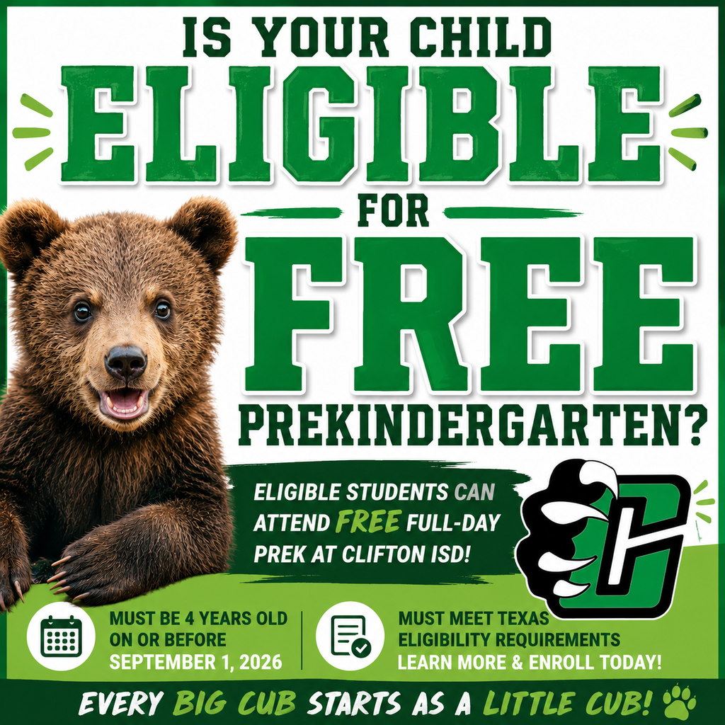 Clifton ISD graphic promoting FREE full-day Prekindergarten for eligible students. Families are encouraged to determine whether their child qualifies under Texas Prekindergarten eligibility requirements. The graphic notes children must be 4 years old on or before September 1, 2026, and features a smiling bear cub, the Clifton ISD Cub logo, and the message, "Every Big Cub Starts as a Little Cub!"
