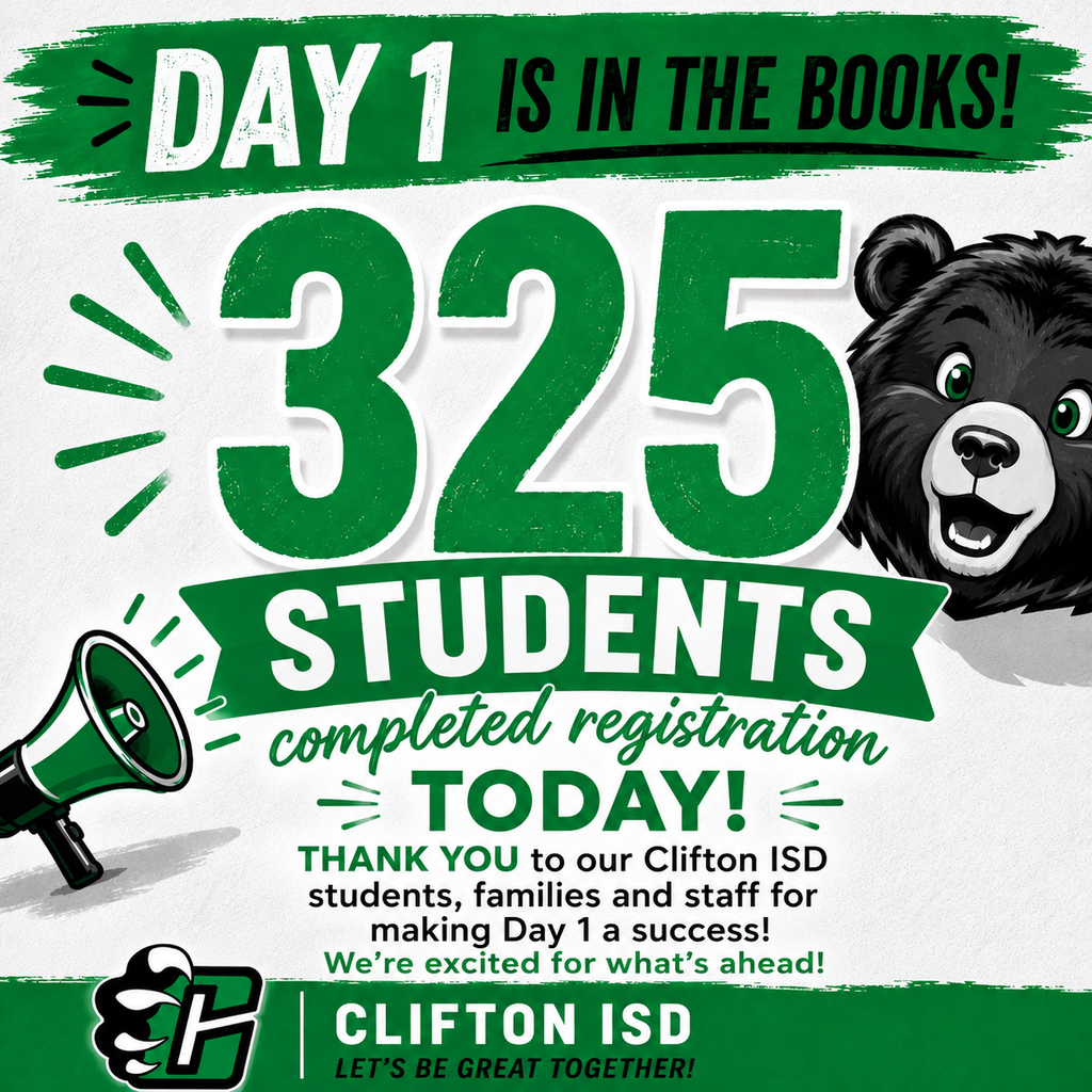 Square Clifton ISD graphic celebrating the first day of student registration. Across the top, bold text reads, "Day 1 is in the books!" Large green numbers display "325" above the words "Students completed registration today!" A smiling bear mascot appears on the right, and a green megaphone graphic is shown on the left. Below, the message reads: "Thank you to our Clifton ISD students, families and staff for making Day 1 a success! We're excited for what's ahead!" The bottom banner features the Clifton ISD logo and the district slogan, "Let's Be Great Together!" The design uses Kelly green, black, white, and gray with bold, textured typography and paint-brush accents.