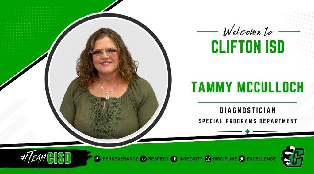 Graphic welcoming Tammy McCulloch to Clifton ISD as Diagnostician in the Special Programs Department. The design features the Clifton ISD logo, a professional headshot of Tammy McCulloch, a green and white background, and the district's core values: Perseverance, Respect, Integrity, Discipline and Excellence.