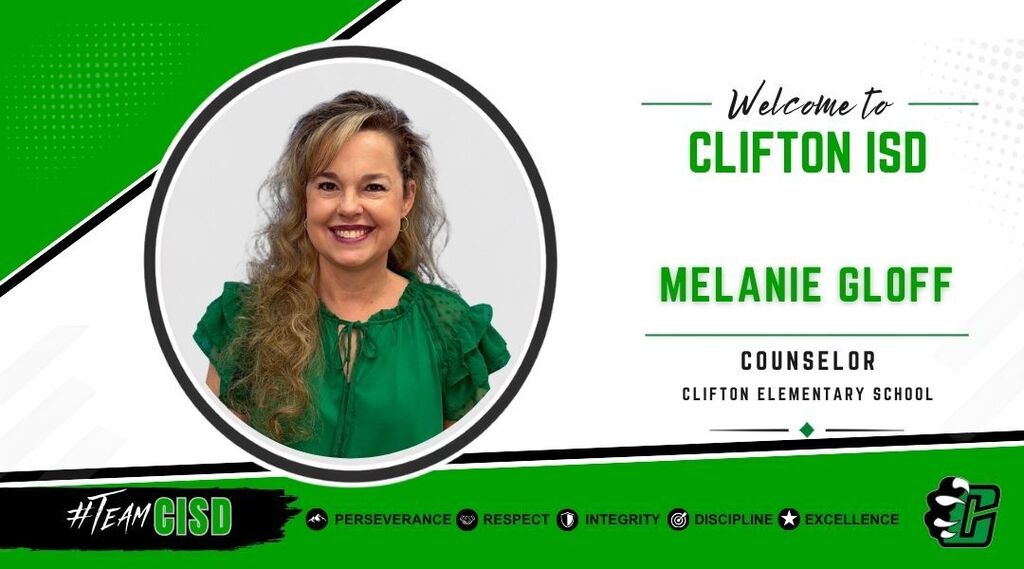 Graphic welcoming Melanie Gloff to Clifton ISD as Counselor at Clifton Elementary School. The design features the Clifton ISD logo, a professional headshot of Melanie Gloff, a green and white background, and the district's core values: Perseverance, Respect, Integrity, Discipline and Excellence.