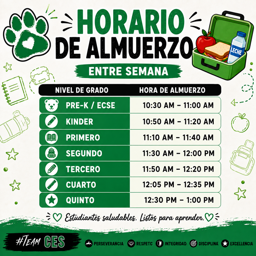Gráfico del horario de almuerzo de CES de lunes a viernes. Incluye los horarios de almuerzo para Pre-K/ECSE (10:30–11:00 a. m.), Kinder (10:50–11:20 a. m.), Primero (11:10–11:40 a. m.), Segundo (11:30 a. m.–12:00 p. m.), Tercero (11:50 a. m.–12:20 p. m.), Cuarto (12:05–12:35 p. m.) y Quinto (12:30–1:00 p. m.). El diseño utiliza los colores verde, blanco y negro, con una huella de oso, una lonchera y el mensaje “Estudiantes saludables. Listos para aprender.”