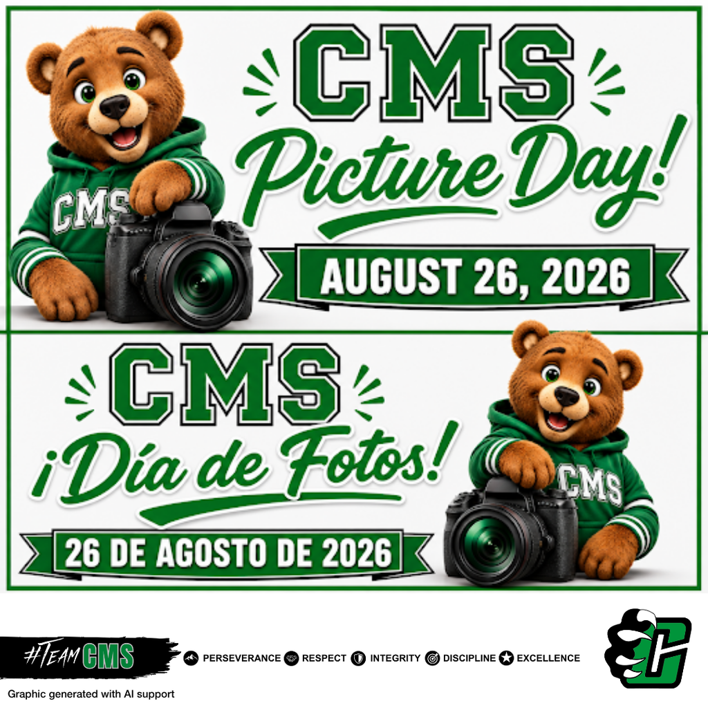 English: CMS Picture Day is Wednesday, August 26, 2026. The graphic features a smiling bear mascot wearing a green CMS hoodie and holding a camera, along with the CMS logo and the words “Picture Day!” in green and white. The school values—Perseverance, Respect, Integrity, Discipline, and Excellence—are listed along the bottom. Español: El Día de Fotos de CMS será el miércoles 26 de agosto de 2026. El gráfico muestra a la mascota de la escuela, un oso sonriente con una sudadera verde de CMS y una cámara, junto al logotipo de CMS y las palabras “¡Día de Fotos!” en verde y blanco. En la parte inferior aparecen los valores de la escuela: Perseverancia, Respeto, Integridad, Disciplina y Excelencia.
