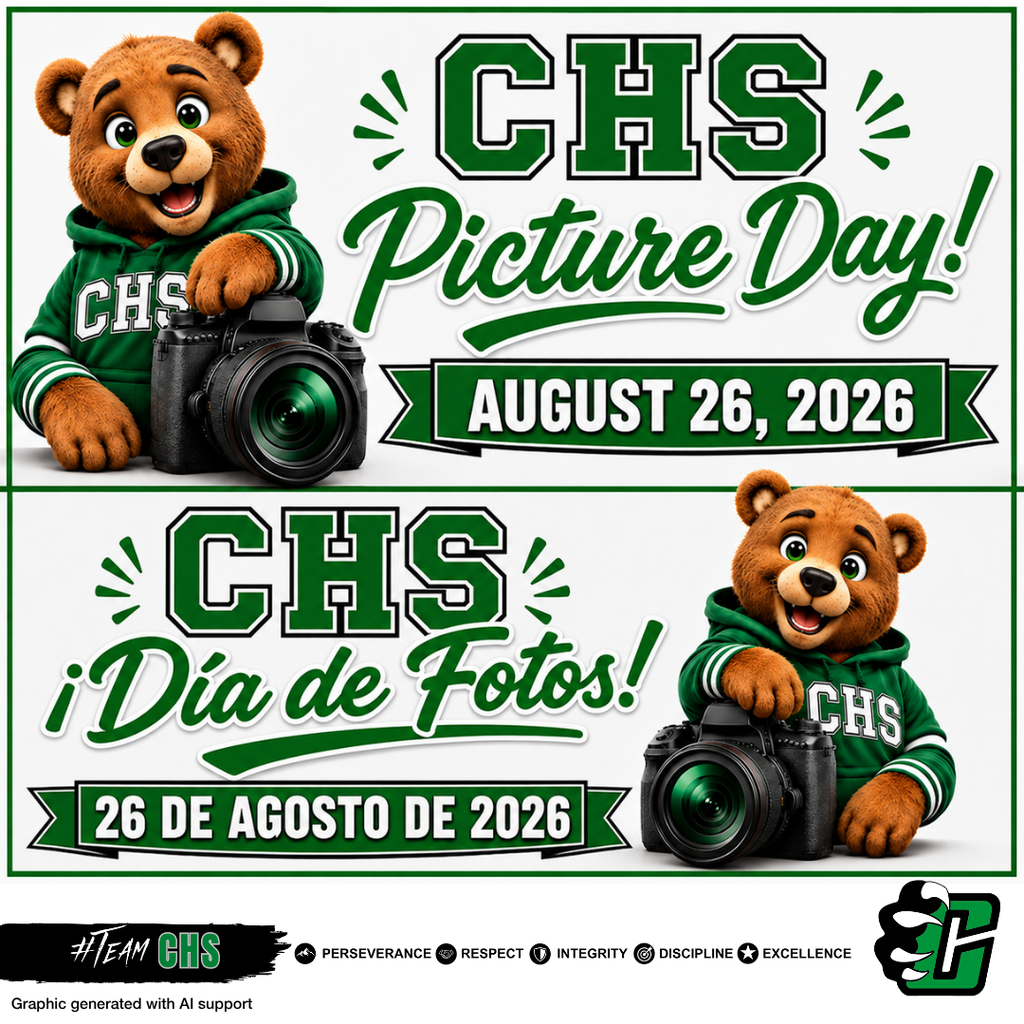 English: CHS Picture Day is Wednesday, August 26, 2026. The graphic features a smiling bear mascot wearing a green CHS hoodie and holding a camera, along with the CHS logo and the words “Picture Day!” in green and white. The school values—Perseverance, Respect, Integrity, Discipline, and Excellence—are listed along the bottom. Español: El Día de Fotos de CHS será el miércoles 26 de agosto de 2026. El gráfico muestra a la mascota de la escuela, un oso sonriente con una sudadera verde de CHS y una cámara, junto al logotipo de CHS y las palabras “¡Día de Fotos!” en verde y blanco. En la parte inferior aparecen los valores de la escuela: Perseverancia, Respeto, Integridad, Disciplina y Excelencia.