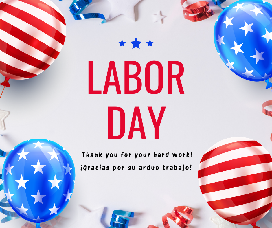 Labor Day graphic featuring red, white and blue patriotic balloons and streamers. Text reads, “Labor Day. Thank you for your hard work! ¡Gracias por su arduo trabajo!”