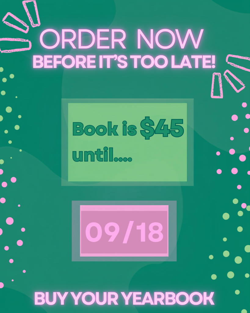 Image reads "Order now before it's too late! buy your yearbook, book is $45 until September 18th."