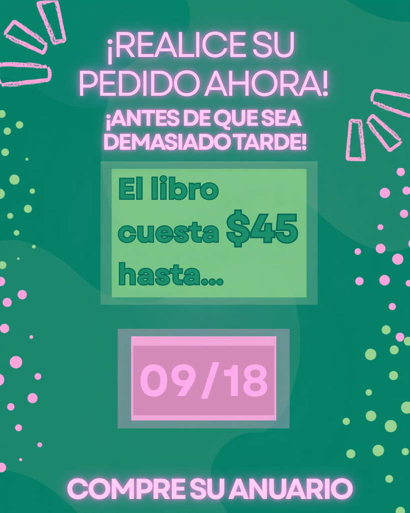 El imagen dice, "Realice su pedido ahora! Antes de que sea demasiado tarde! El libro cuesta $45 hasta el 18 de septiembre. Compra su anuario."