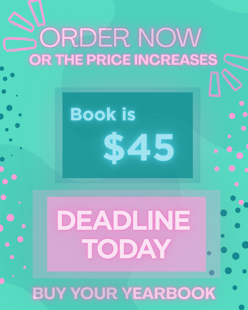 Image reads "Order now before it's too late! buy your yearbook, book is $45 until September 18th."