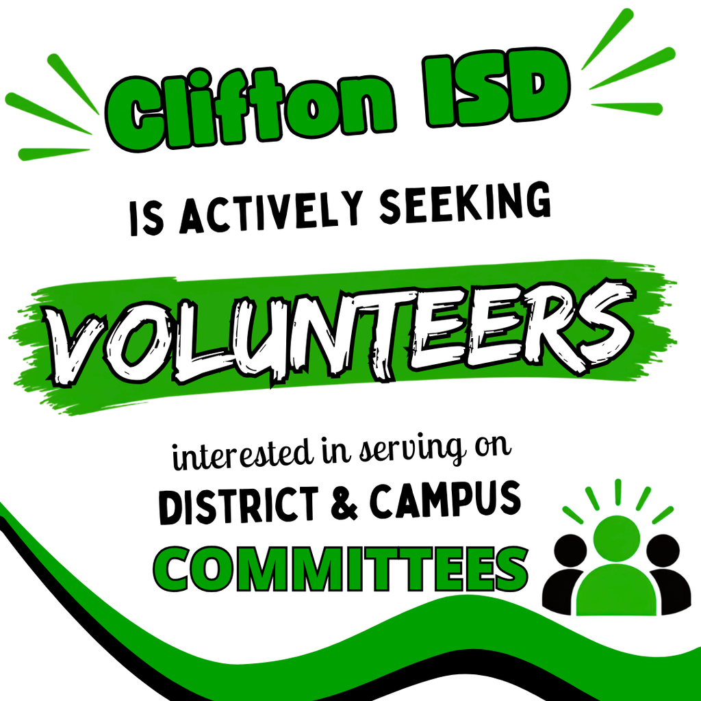 Clifton ISD is actively seeking volunteers interested in serving on district and campus committees. The graphic features bold green, black, and white lettering, a green brushstroke, and a community icon representing collaboration.