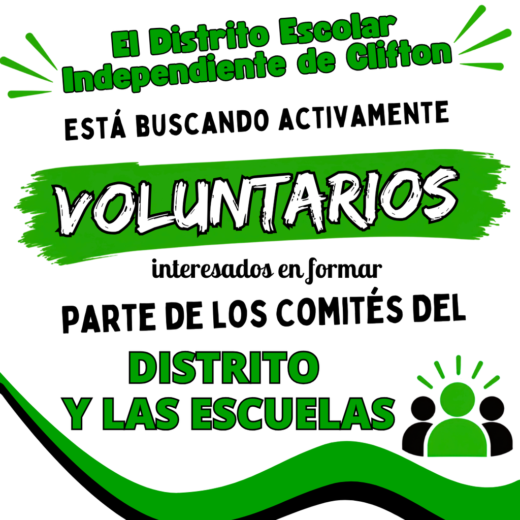 El Distrito Escolar Independiente de Clifton está buscando activamente voluntarios interesados en formar parte de los comités del distrito y de las escuelas. El diseño presenta letras verdes, negras y blancas, una pincelada verde y un ícono que representa la colaboración comunitaria.