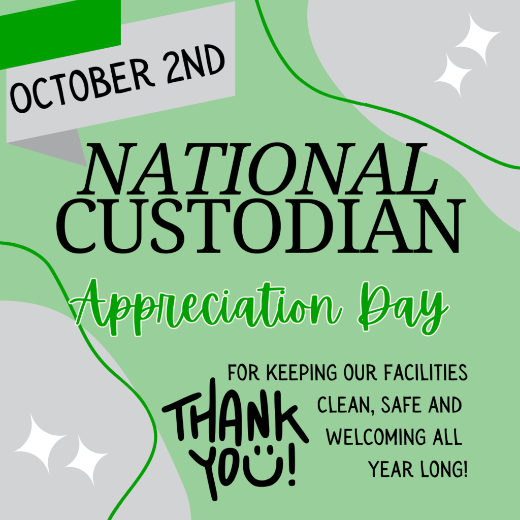 National Custodian Appreciation Day, October 2nd, For keeping our facilities clean, safe, and welcoming all year long!