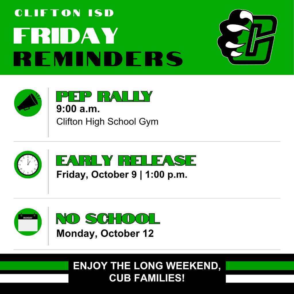Clifton ISD Friday Reminders graphic in Kelly green, black and white featuring the district's Cub paw logo. Pep Rally on Friday, October 9 at 9:00 a.m. in the Clifton High School Gym. Early Release at 1:00 p.m. on Friday, October 9. No School Monday, October 12. The graphic concludes with “Enjoy the long weekend, Cub families!”
