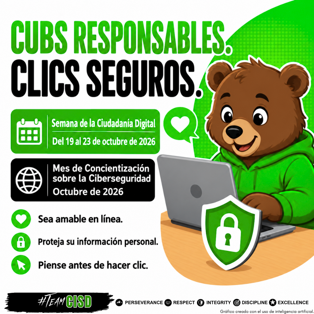 “Cubs responsables. Clics seguros.” Un oso cachorro de caricatura con sudadera verde usa una computadora portátil junto a un escudo con candado. El gráfico destaca la Semana de la Ciudadanía Digital, del 19 al 23 de octubre de 2026, y el Mes de Concientización sobre la Ciberseguridad, octubre de 2026. Los recordatorios dicen: “Sea amable en línea. Proteja su información personal. Piense antes de hacer clic.” El pie incluye #TeamCISD, los valores del distrito en inglés y una nota que indica que el gráfico fue creado con inteligencia artificial.